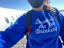 Load image into Gallery viewer, Layovers are for drinking